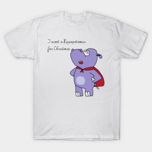 I want a Hippopotamus for Christmas T-Shirt